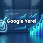 Google Yerel Hizmet Reklamları PMax ile Buluşuyor: Bilmeniz Gerekenler